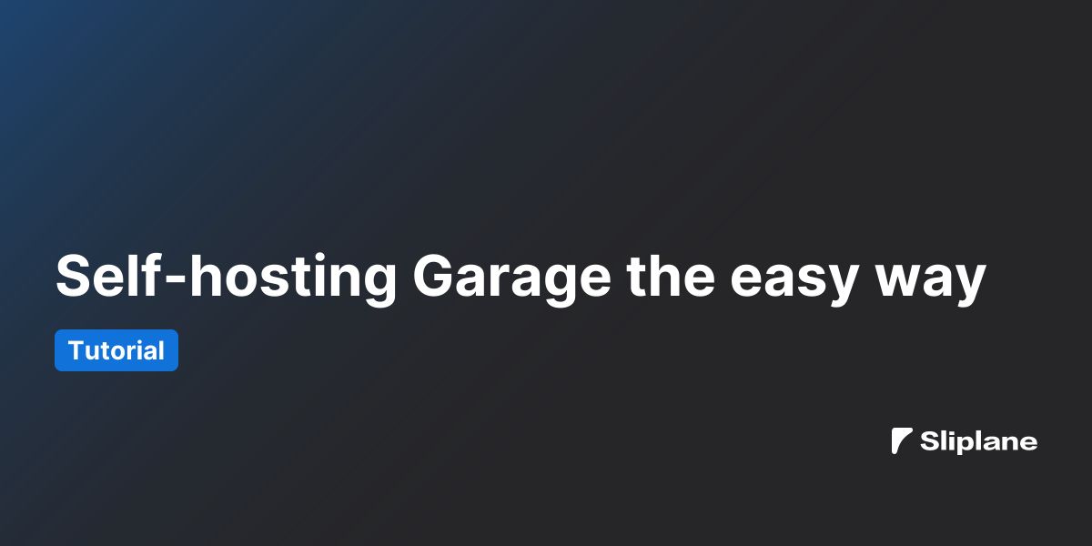 Self-hosting Garage the easy way